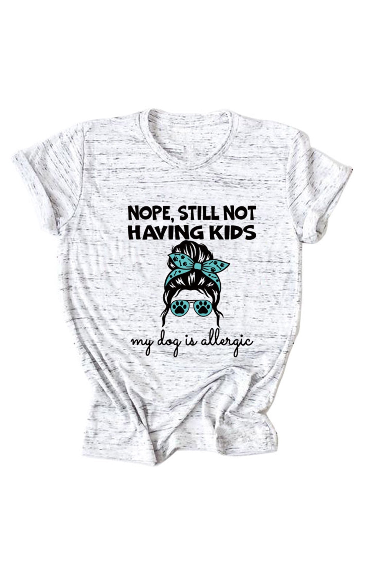 Nope Still Not Having Kids My Dog Is Allergic T-shirt