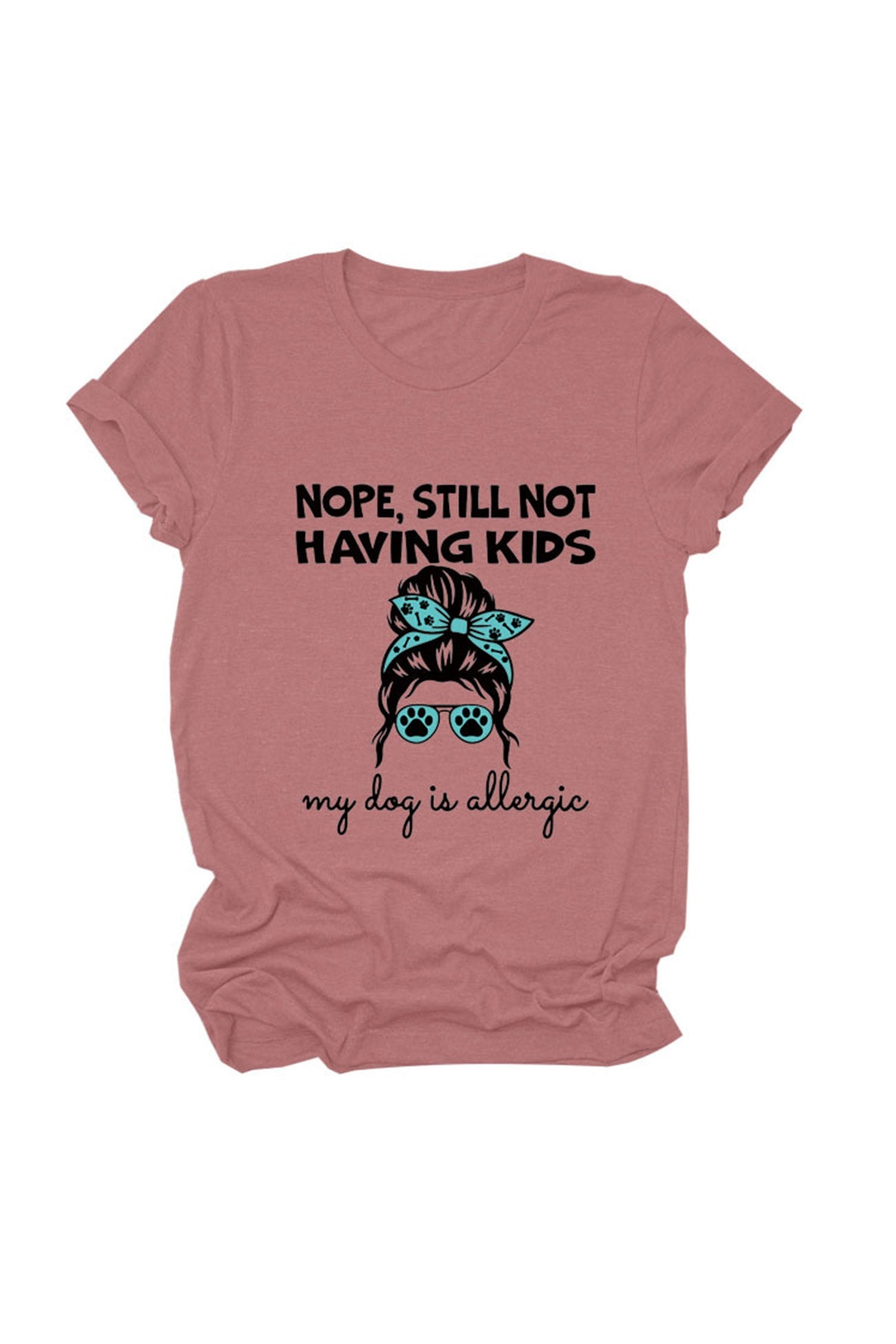 Nope Still Not Having Kids My Dog Is Allergic T-shirt