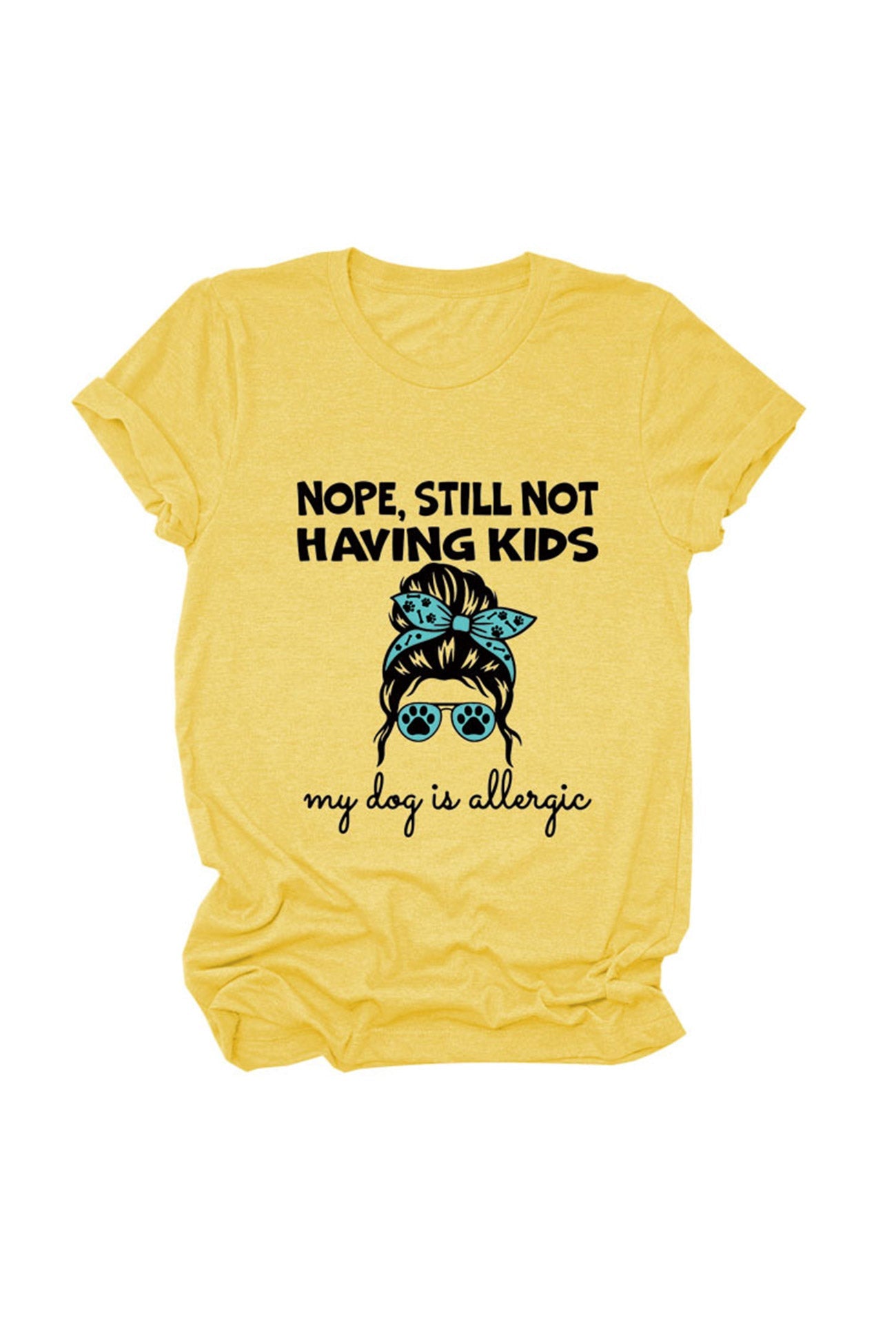 Nope Still Not Having Kids My Dog Is Allergic T-shirt