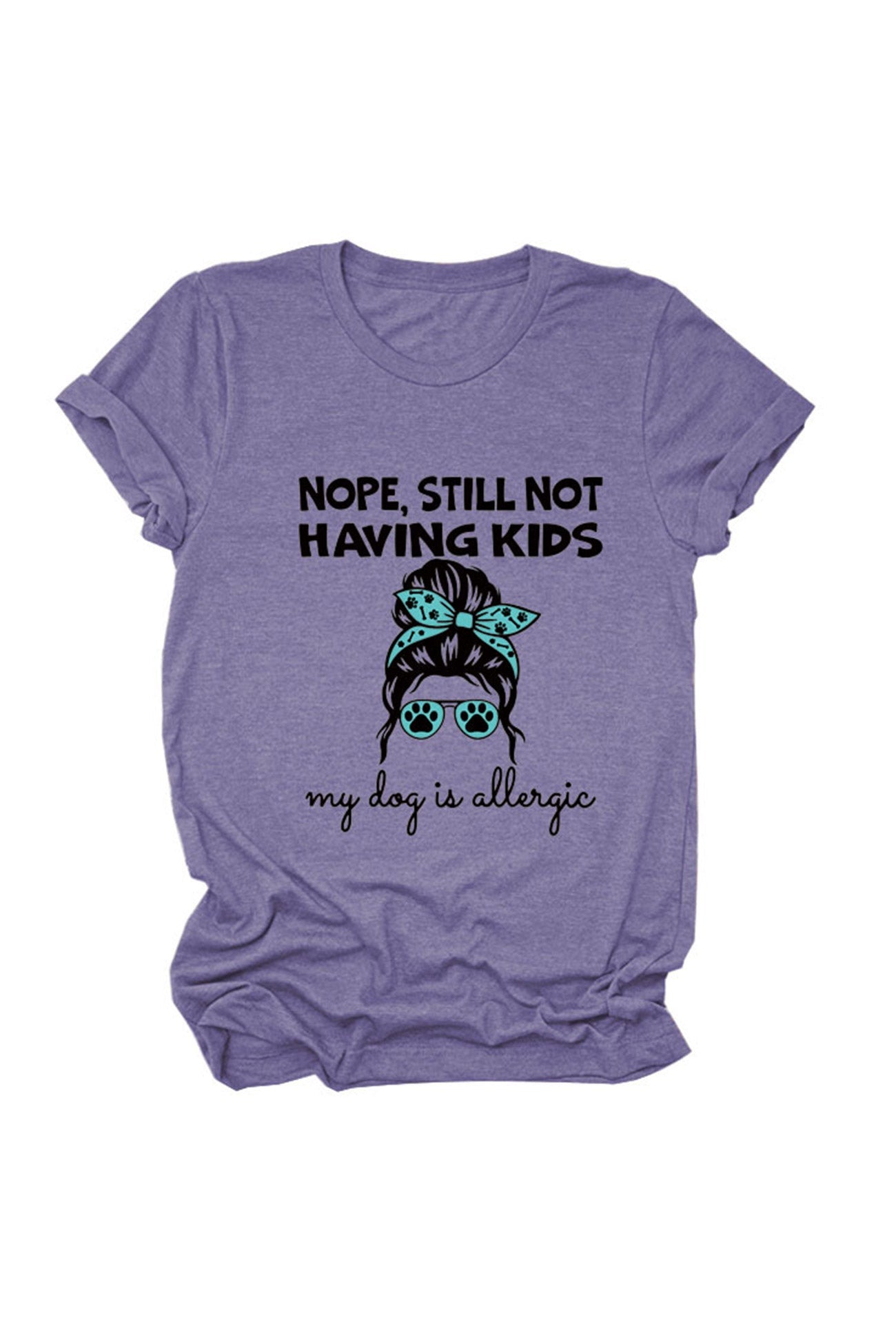 Nope Still Not Having Kids My Dog Is Allergic T-shirt