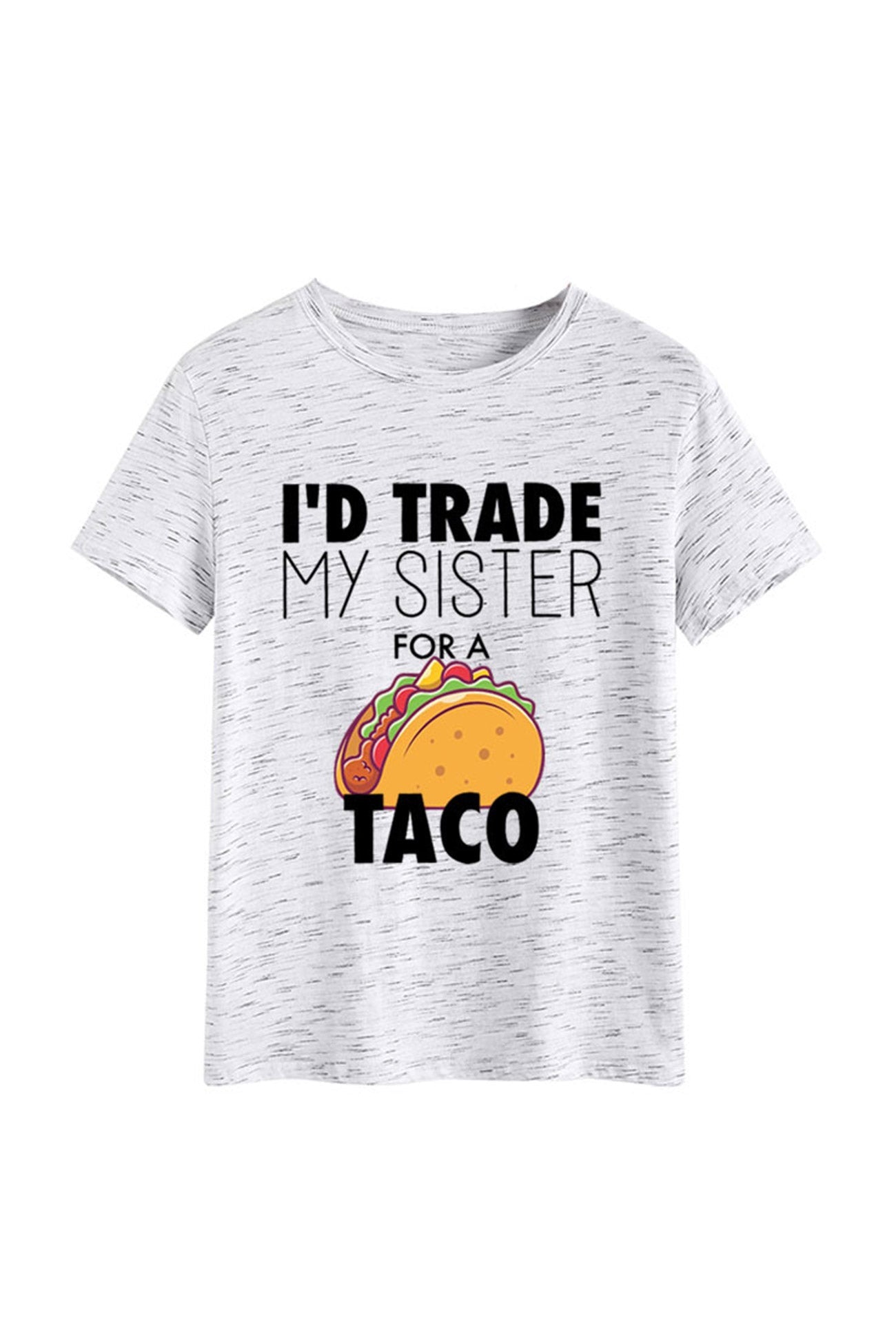 I'd Trade My Sister For A Taco T-shirt